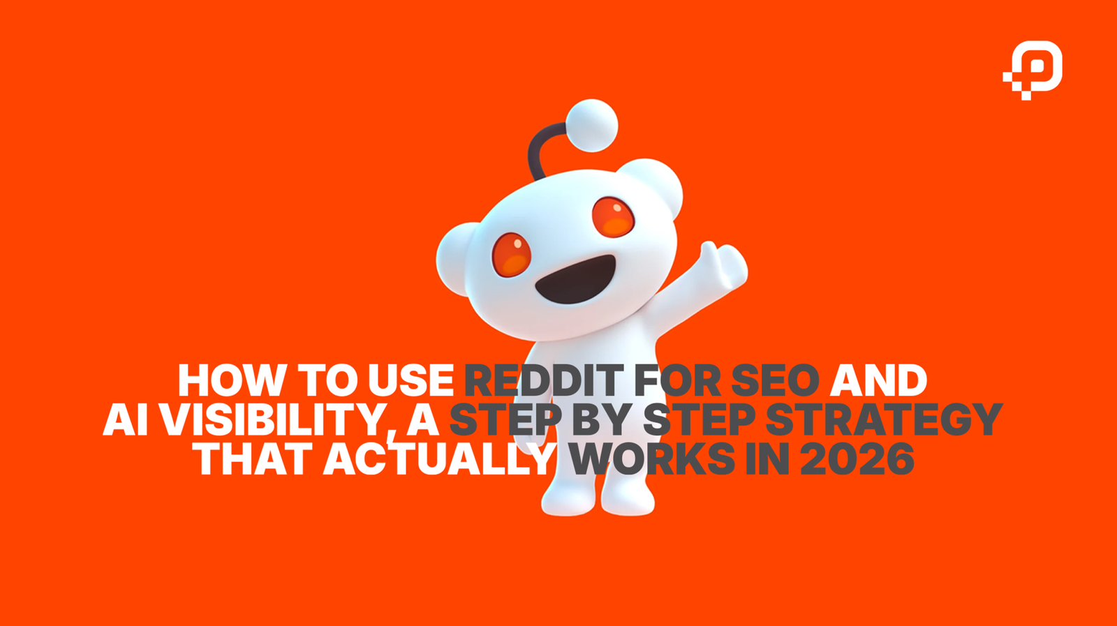 How To Use Reddit For SEO And AI Visibility in 2026