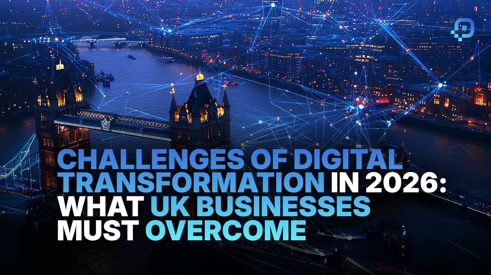 5 Digital Transformation Challenges UK Businesses Must Overcome in 2026