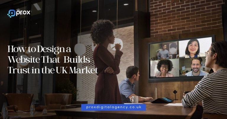How to Design a Website That Builds Trust in the UK Market