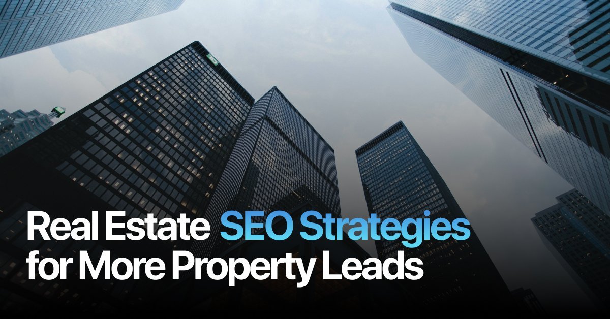 Real Estate SEO Strategies for More Property Leads