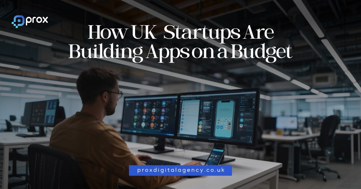 How UK Startups Are Building Apps on a Budget