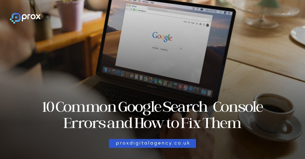 10 Common Google Search Console Errors and How to Fix Them
